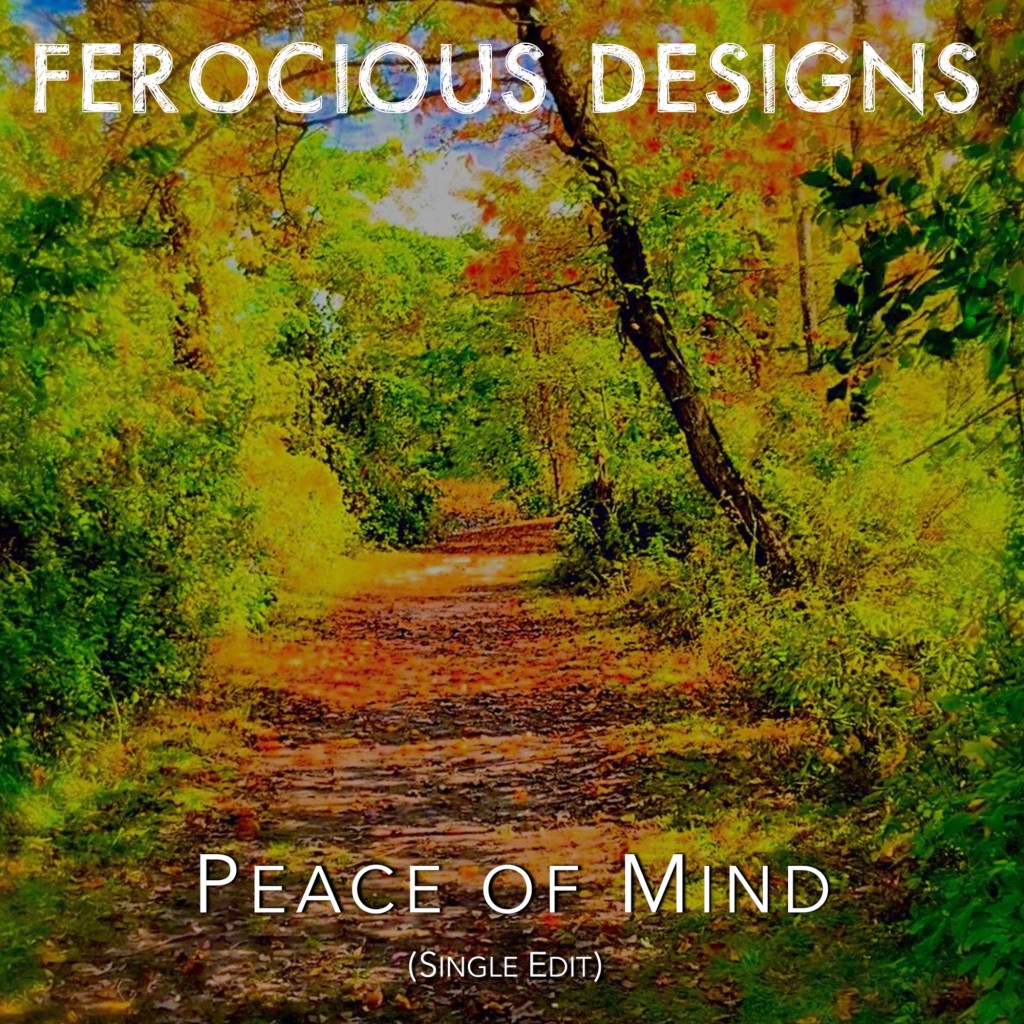 Artwork for "Peace of Mind (Single Edit)" by Ferocious Designs. It features an oversaturated color photo of a path in the woods.