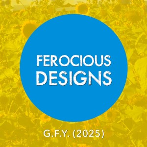 G.F.Y. (2025) - Ferocious Designs single cover art